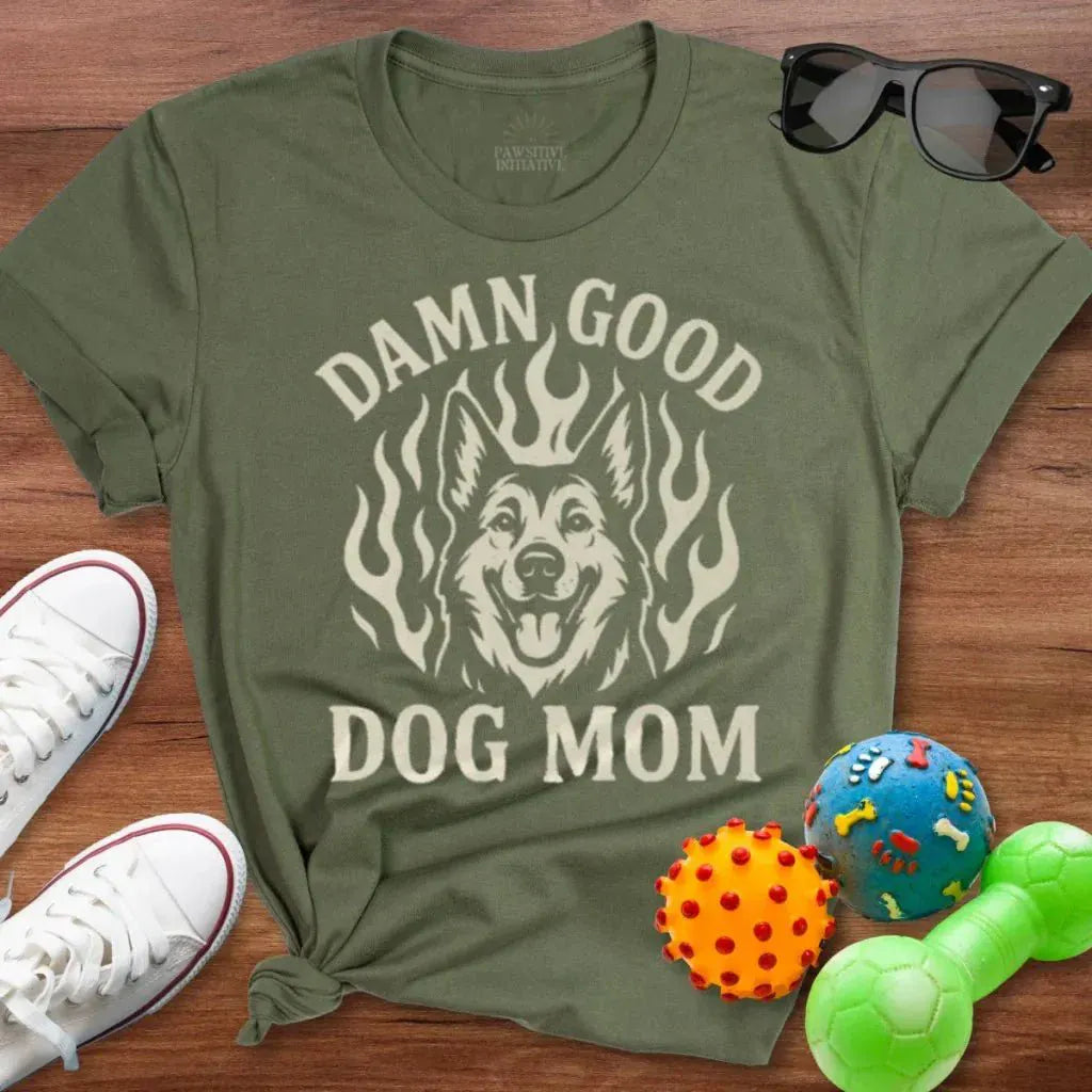 Damn Good Dog Mom Shirt - The Pawsitive Initiative