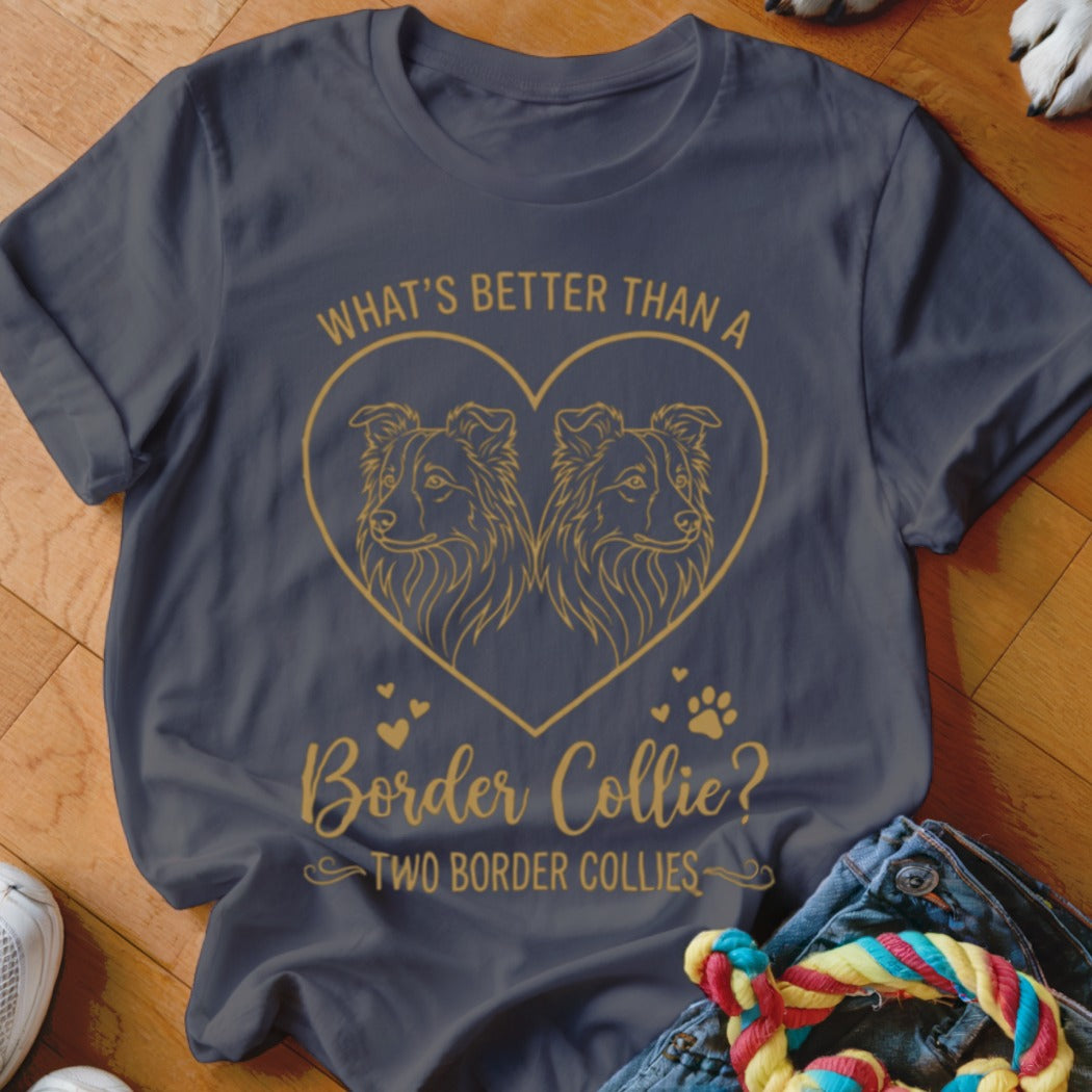 Dark gray t-shirt with gold text reading "What's better than a Border Collie? Two Border Collies" and two dog illustrations inside a heart outline.