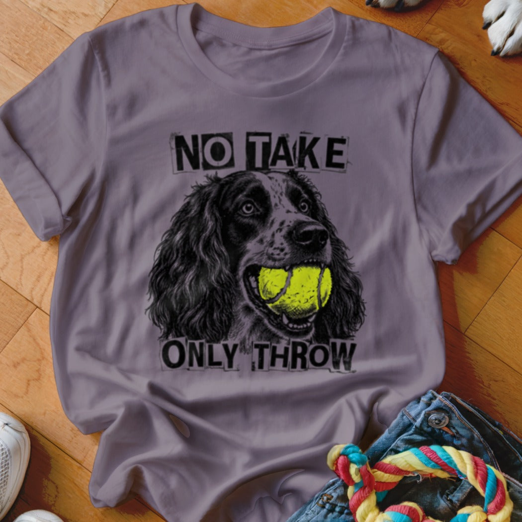 T-shirt with black and white dog holding tennis ball, text "NO TAKE ONLY THROW".