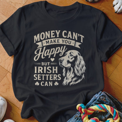 Black t-shirt with text "Money Can't Make You Happy But Irish Setters Can" and Irish Setter dog graphic.