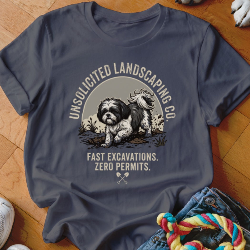 T-shirt with Shih Tzu dog graphic and text "Unsolicited Landscaping Co. Fast Excavations. Zero Permits."