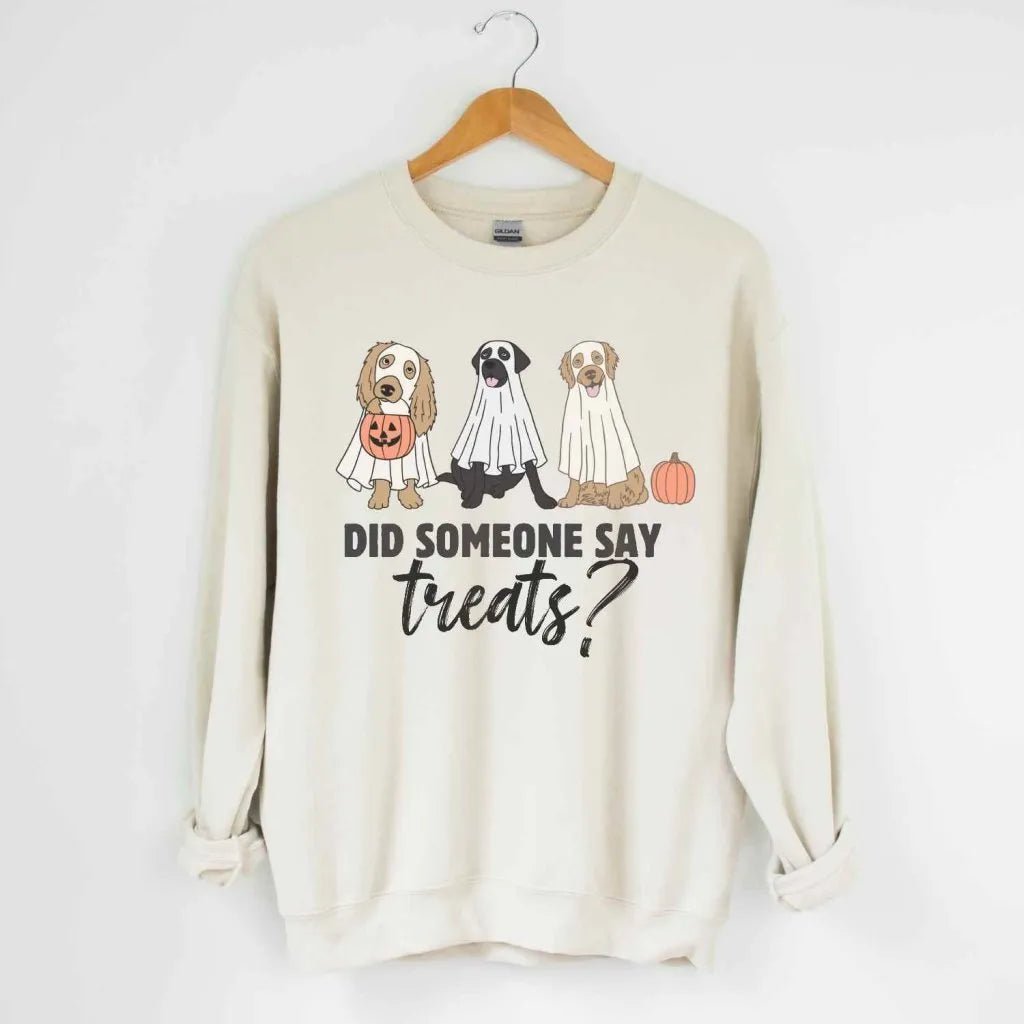 Did Someone Say Treats Sweatshirt - The Pawsitive Initiative
