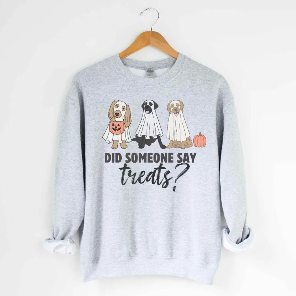 Did Someone Say Treats Sweatshirt - The Pawsitive Initiative