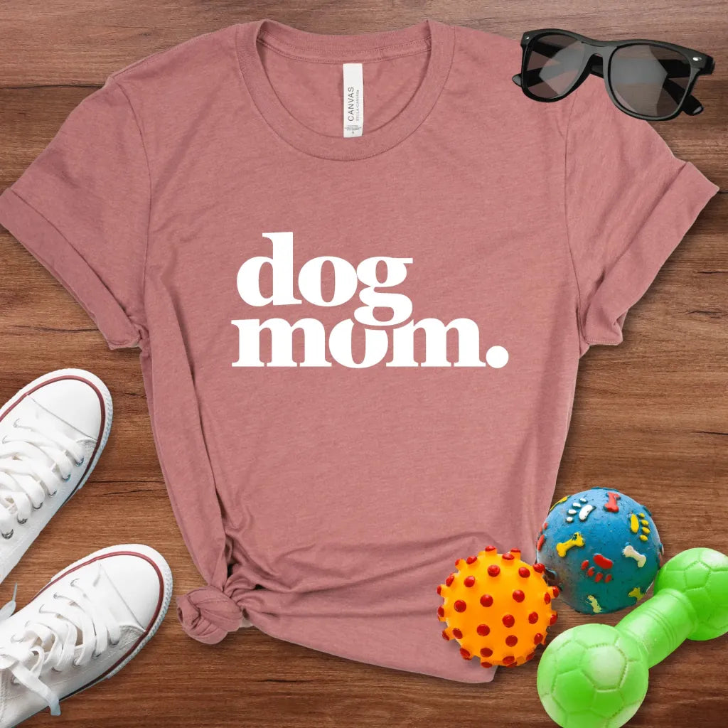 Dog Mom. Shirt - The Pawsitive Initiative