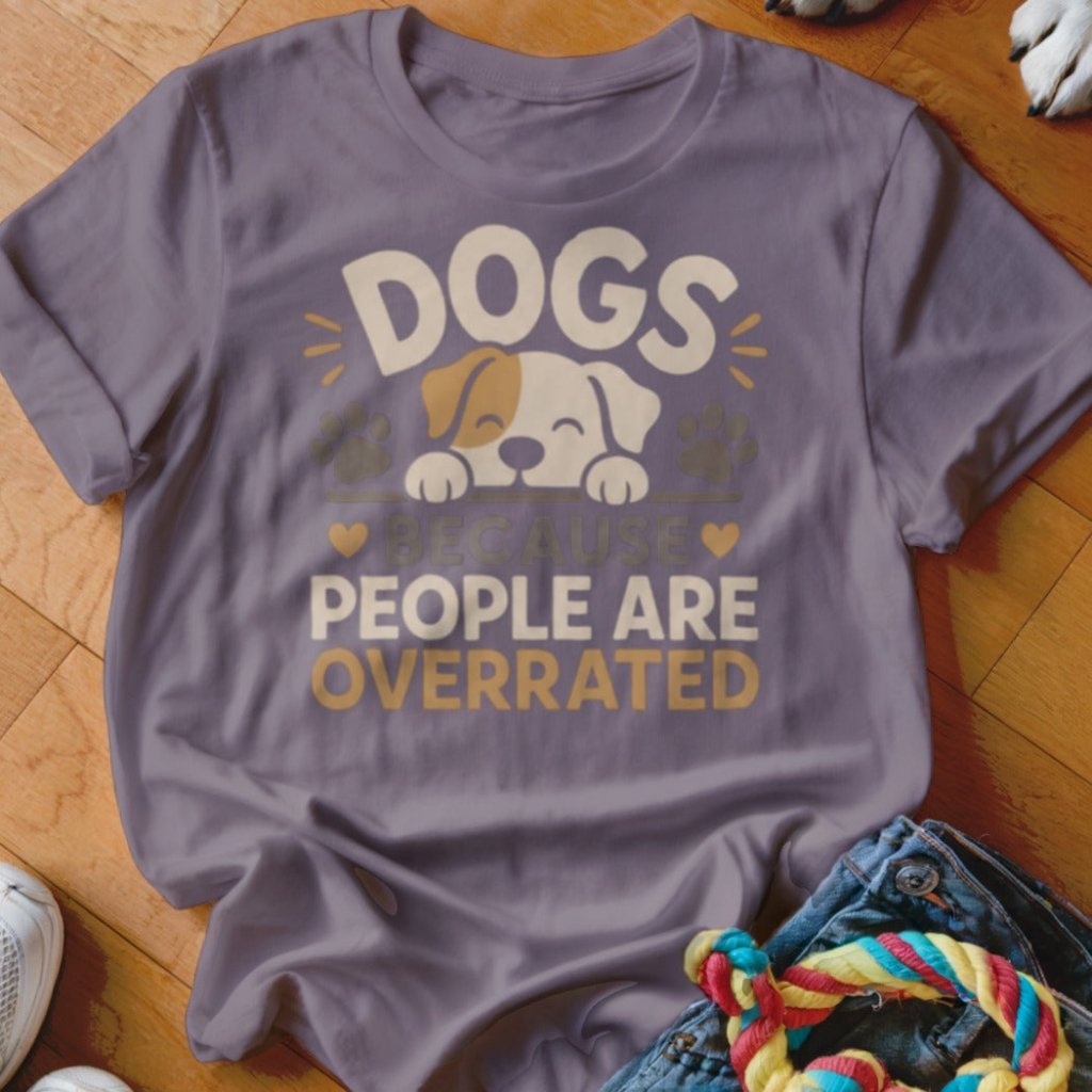 Dogs Because People Are Overrated Shirt - The Pawsitive Initiative