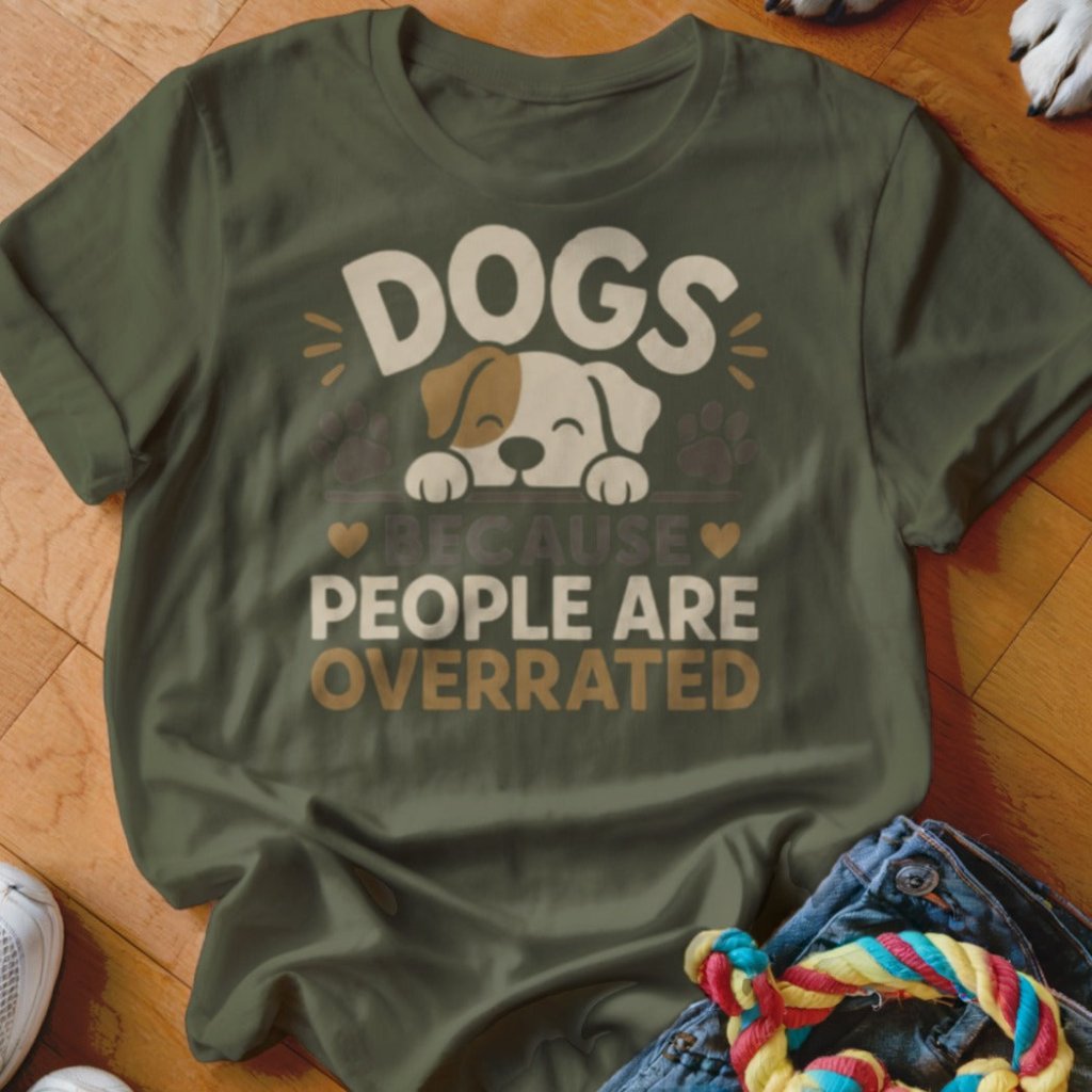 Dogs Because People Are Overrated Shirt - The Pawsitive Initiative