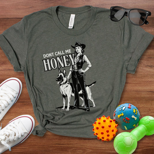 Don't Call Me Honey Shirt - The Pawsitive Initiative