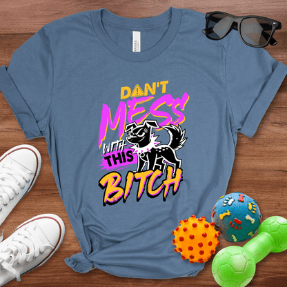 Don't Mess With Shirt - The Pawsitive Initiative