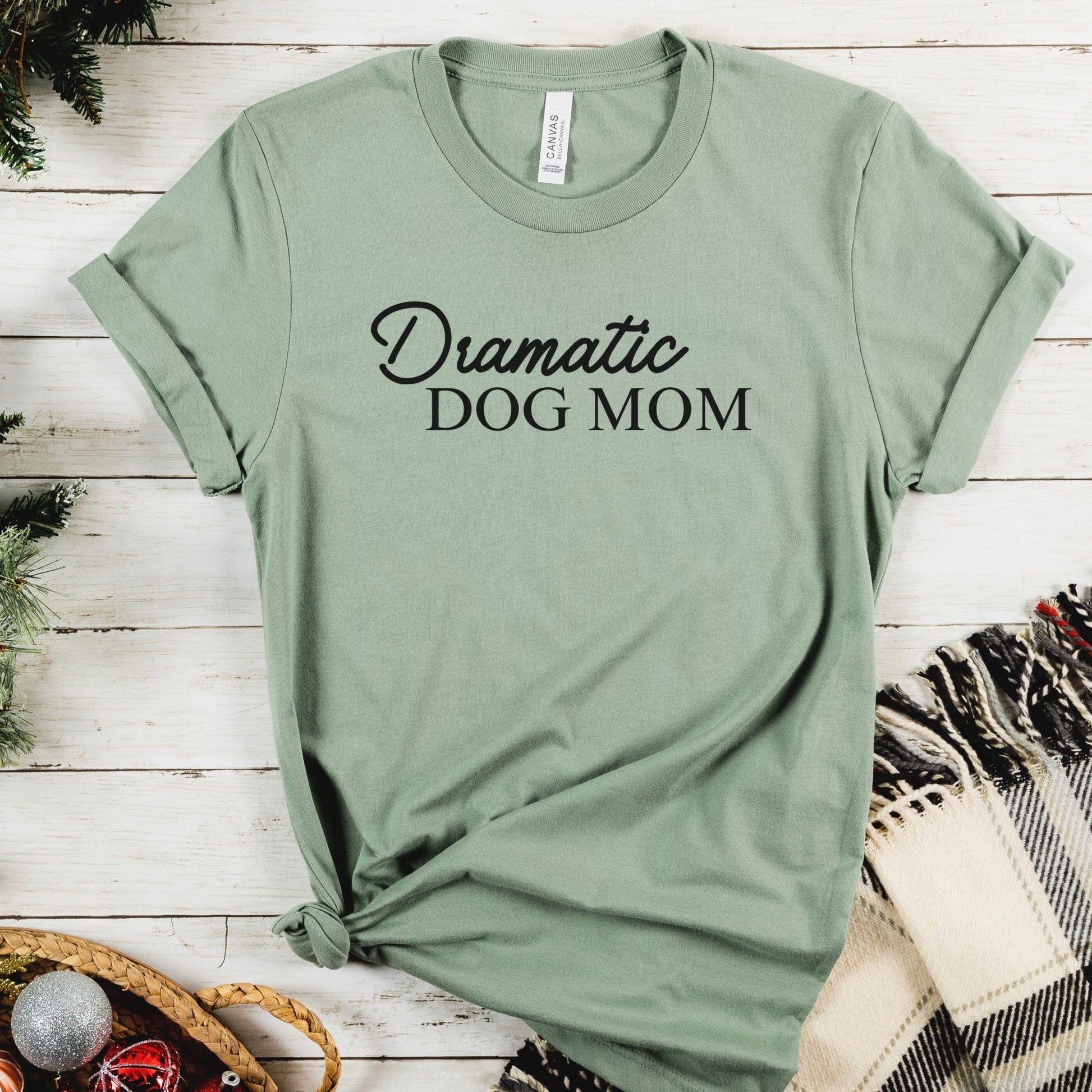 Dramatic Dog Mom Shirt - The Pawsitive Initiative