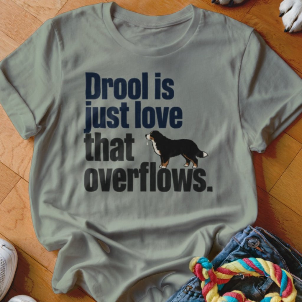 Drool Is Just Love That Overflows Shirt - The Pawsitive Initiative