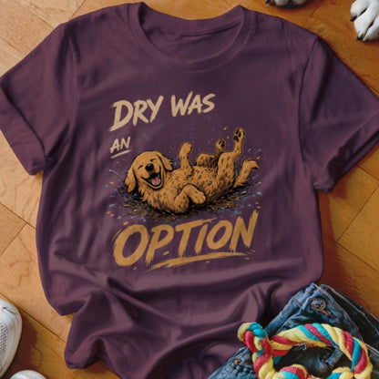 Dry Was Never An Option Golden Shirt - The Pawsitive Initiative