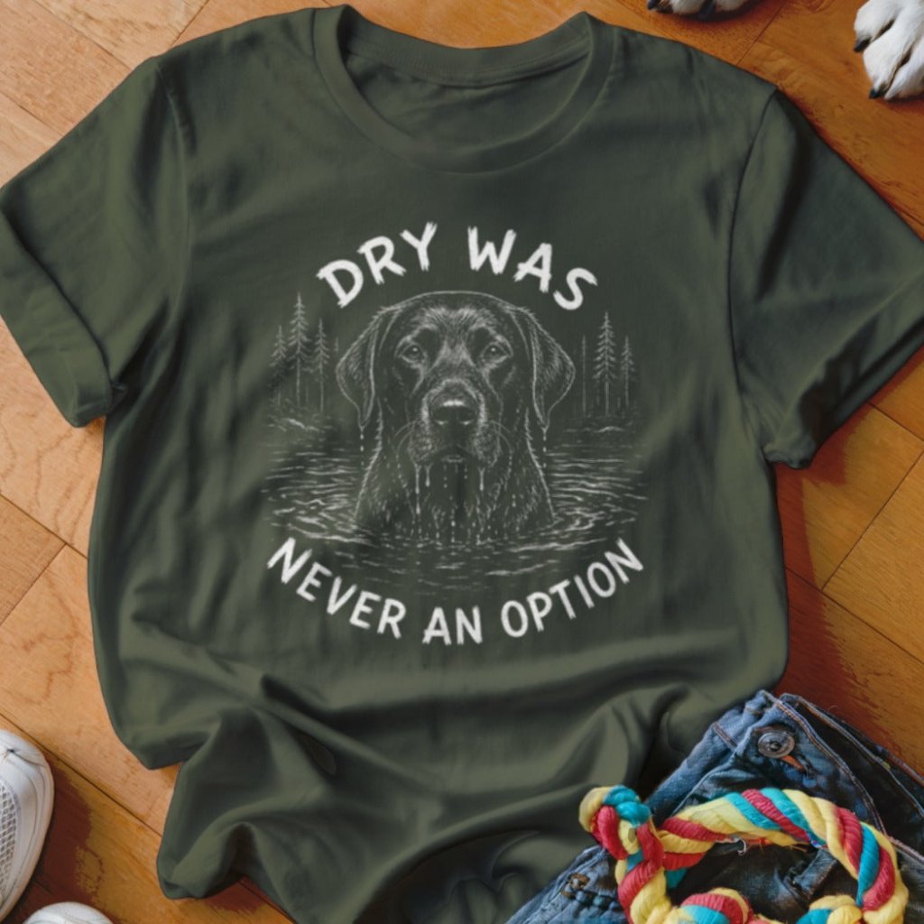 Dry Was Never An Option Lab Shirt - The Pawsitive Initiative