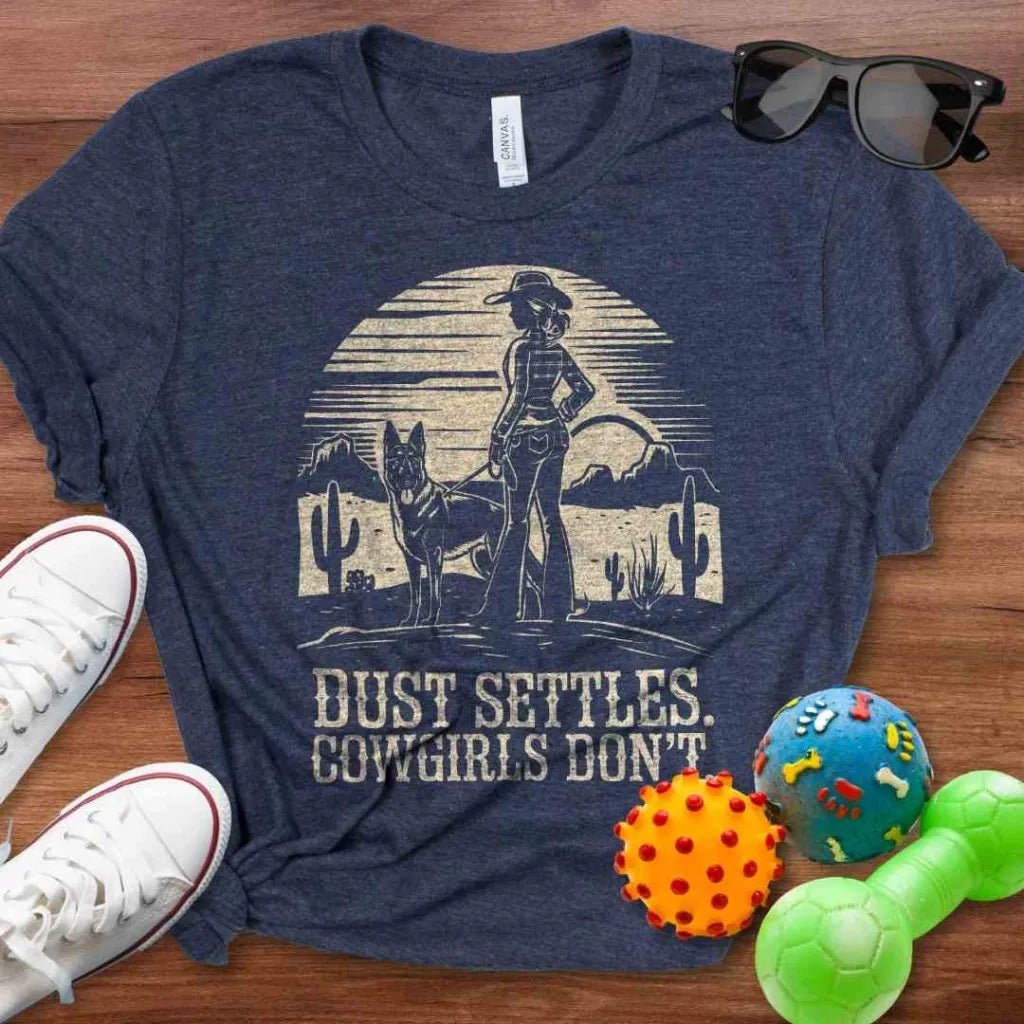 Dust Settles Cowgirls Don't Shirt - The Pawsitive Initiative