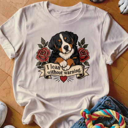 White t-shirt with Bernese Mountain Dog, roses, and text "I lean without warning."