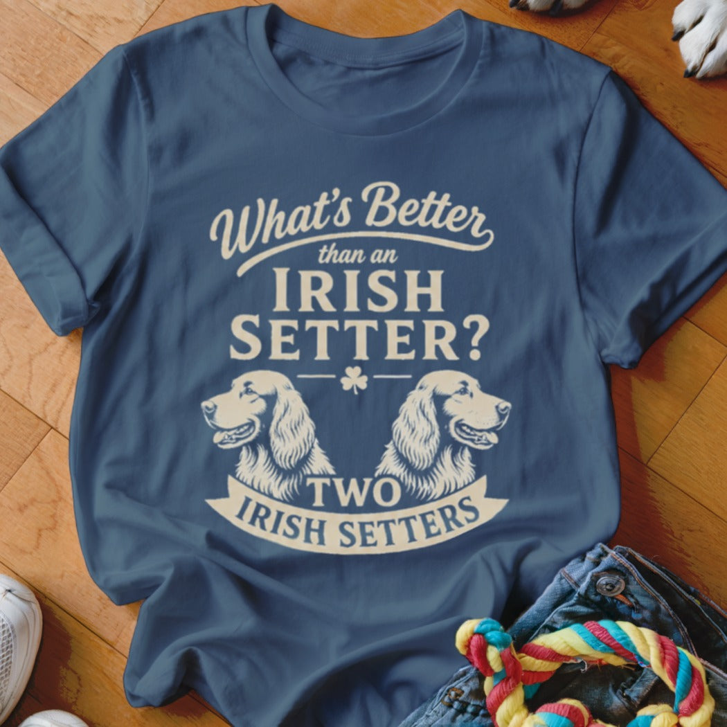Blue t-shirt with "What's Better than an IRISH SETTER? TWO IRISH SETTERS" text and dog illustrations.