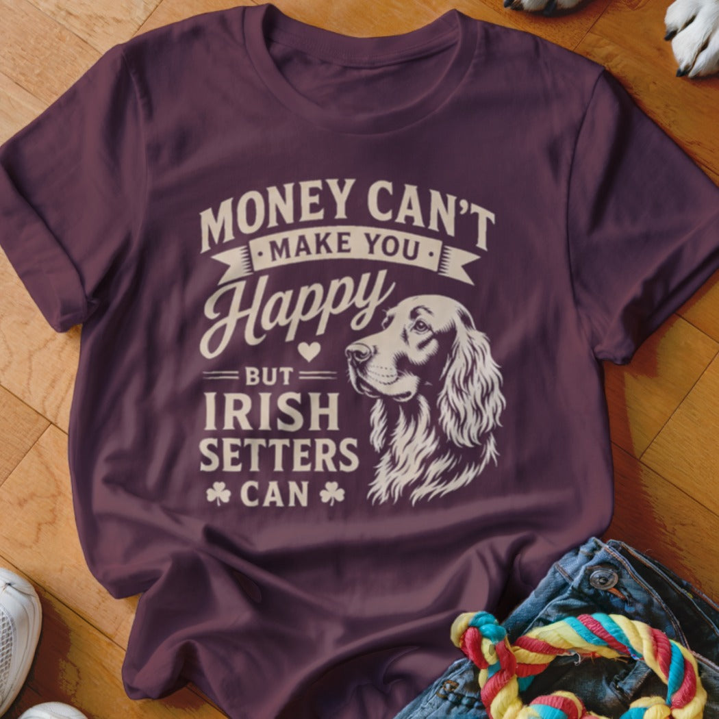 Maroon t-shirt with text "MONEY CAN'T MAKE YOU HAPPY BUT IRISH SETTERS CAN" and an Irish Setter graphic.