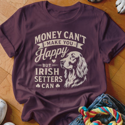 Maroon t-shirt with text "MONEY CAN'T MAKE YOU HAPPY BUT IRISH SETTERS CAN" and an Irish Setter graphic.