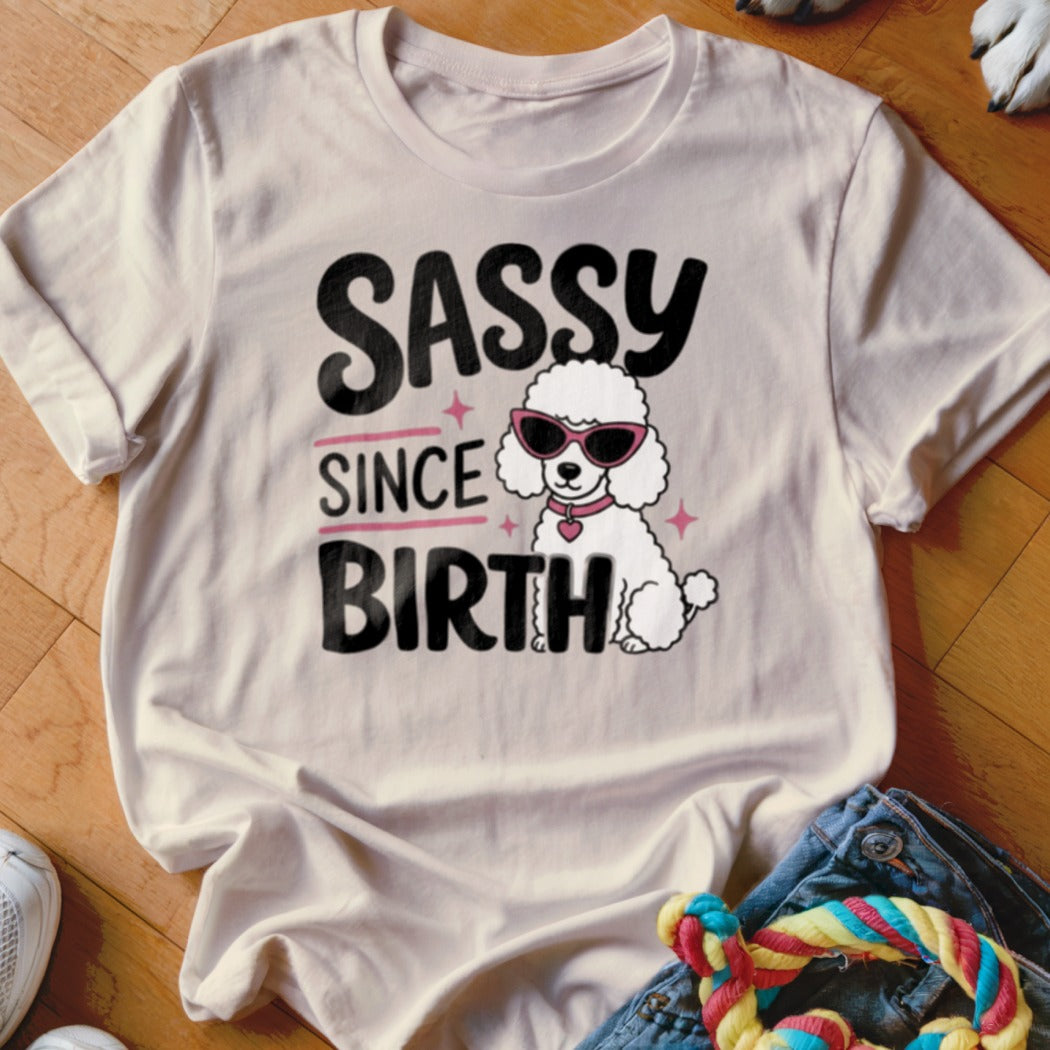 White t-shirt with "Sassy Since Birth" text and a poodle wearing sunglasses.