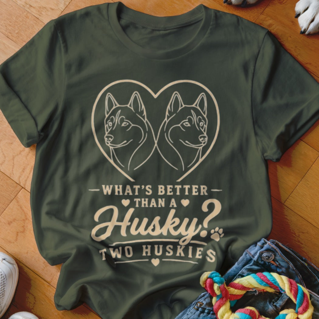 Green t-shirt with outline art of two huskies in a heart, "What's better than a Husky? Two Huskies" text.
