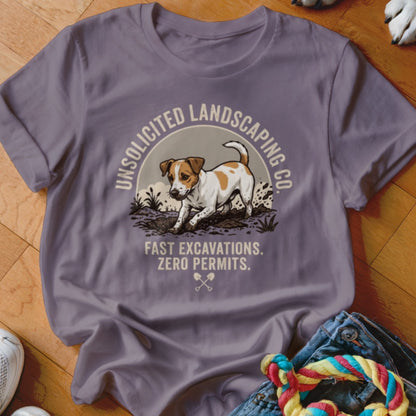 T-shirt with graphic of Jack Russell digging, "Unsolicited Landscaping Co." and "Fast Excavations. Zero Permits."