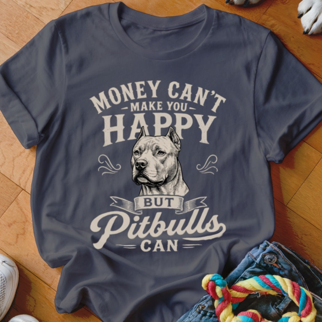 T-shirt with Pitbull graphic and text: "Money Can't Make You Happy, But Pitbulls Can."
