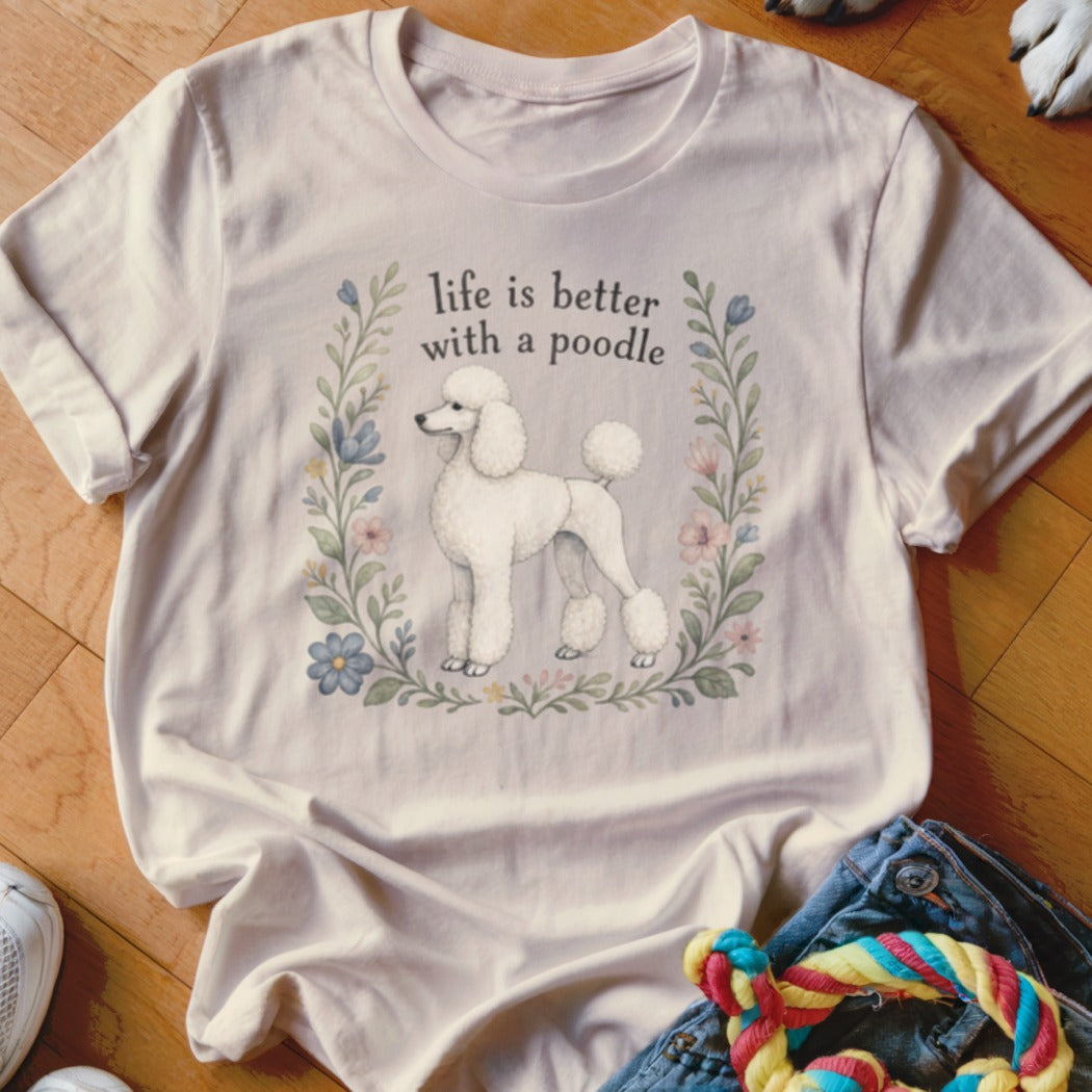 White t-shirt with a poodle illustration and text "life is better with a poodle".