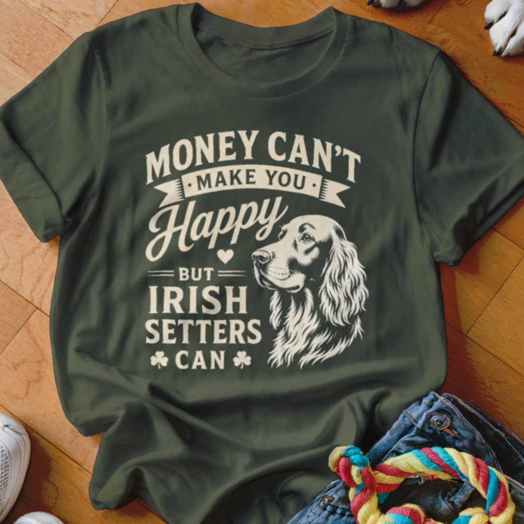Green t-shirt with "Money Can't Make You Happy But Irish Setters Can" and Irish setter illustration.