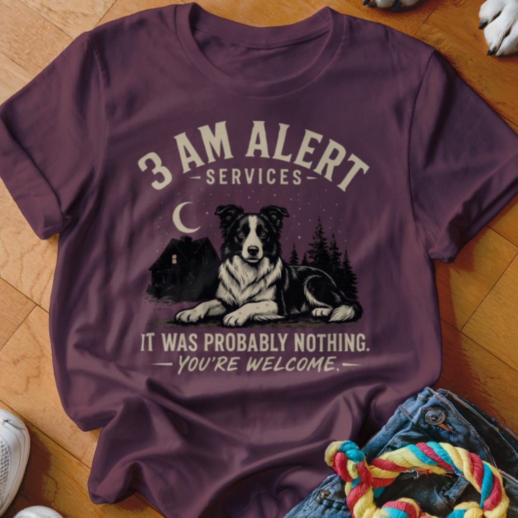 T-shirt with border collie graphic and text "3 AM ALERT SERVICES IT WAS PROBABLY NOTHING. YOU'RE WELCOME."
