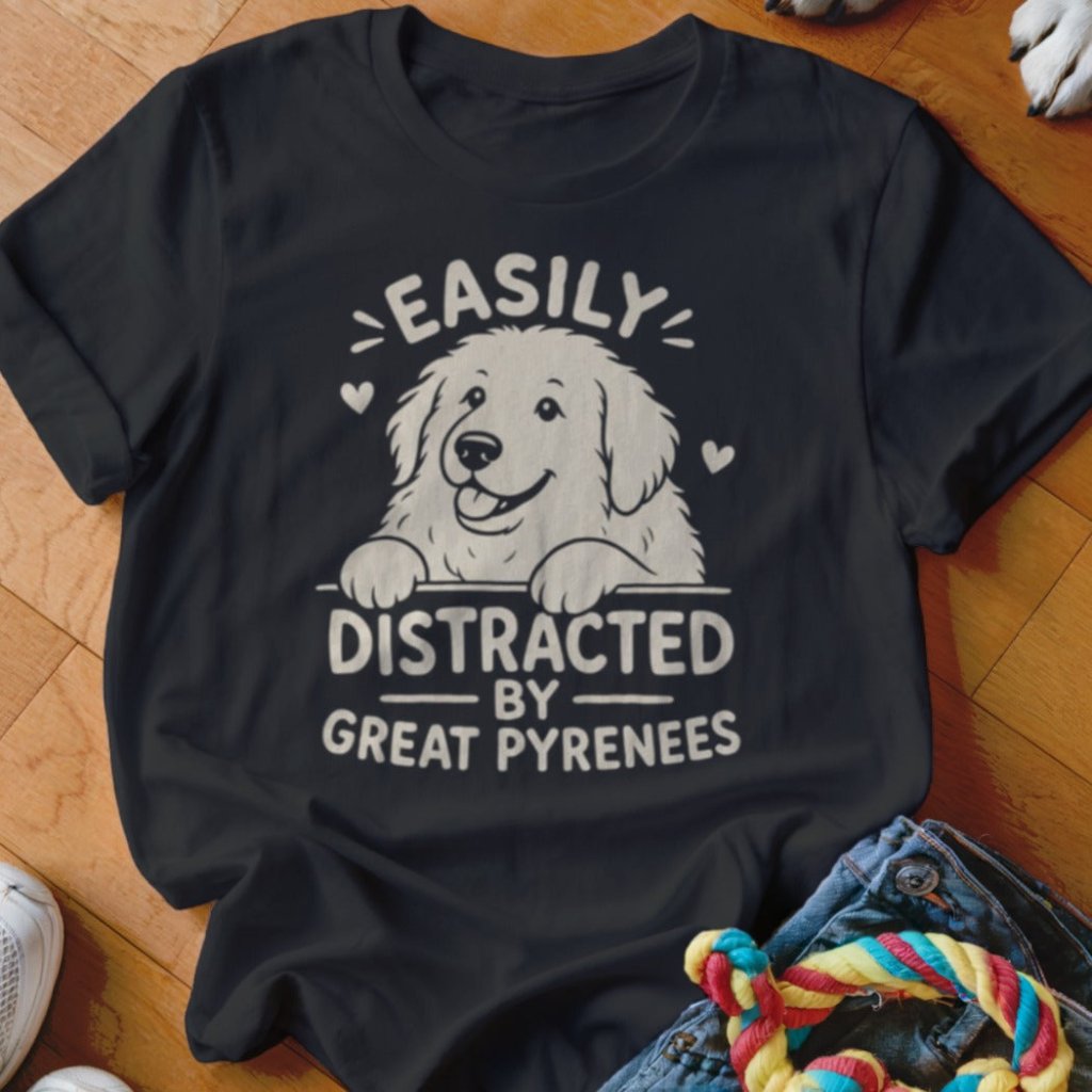 Easily Distracted by Great Pyrenees Shirt - The Pawsitive Initiative