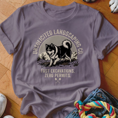 T-shirt graphic with a husky, "Unsolicited Landscaping Co.", and "Fast Excavations. Zero Permits."