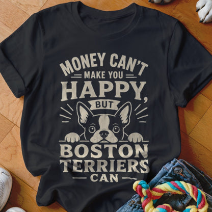Dark t-shirt with Boston Terrier graphic and text "Money can't make you happy, but Boston Terriers can."