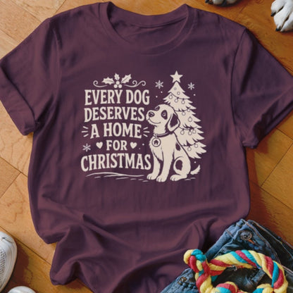 Every Dog Deserves A Home For Christmas Shirt - The Pawsitive Initiative