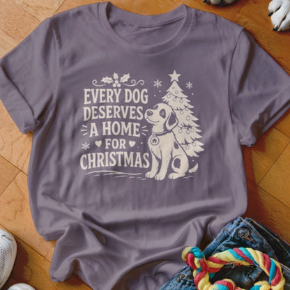 Every Dog Deserves A Home For Christmas Shirt - The Pawsitive Initiative