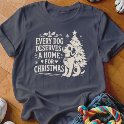 Every Dog Deserves A Home For Christmas Shirt - The Pawsitive Initiative