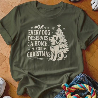 Every Dog Deserves A Home For Christmas Shirt - The Pawsitive Initiative