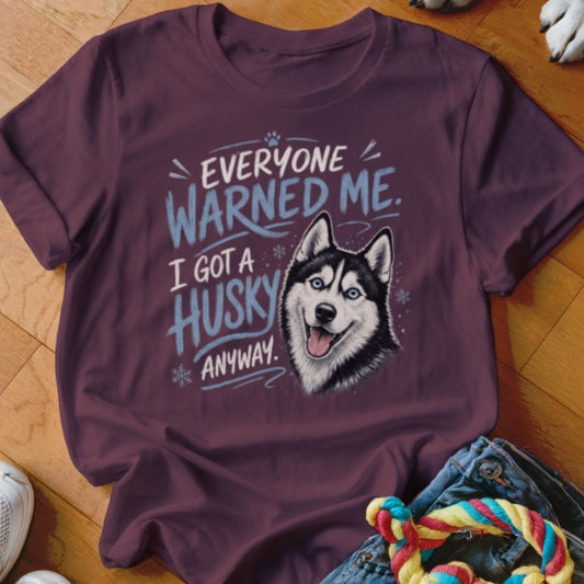 Everyone Warned Me Shirt - The Pawsitive Initiative