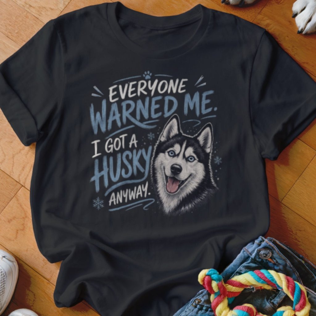 Everyone Warned Me Shirt - The Pawsitive Initiative