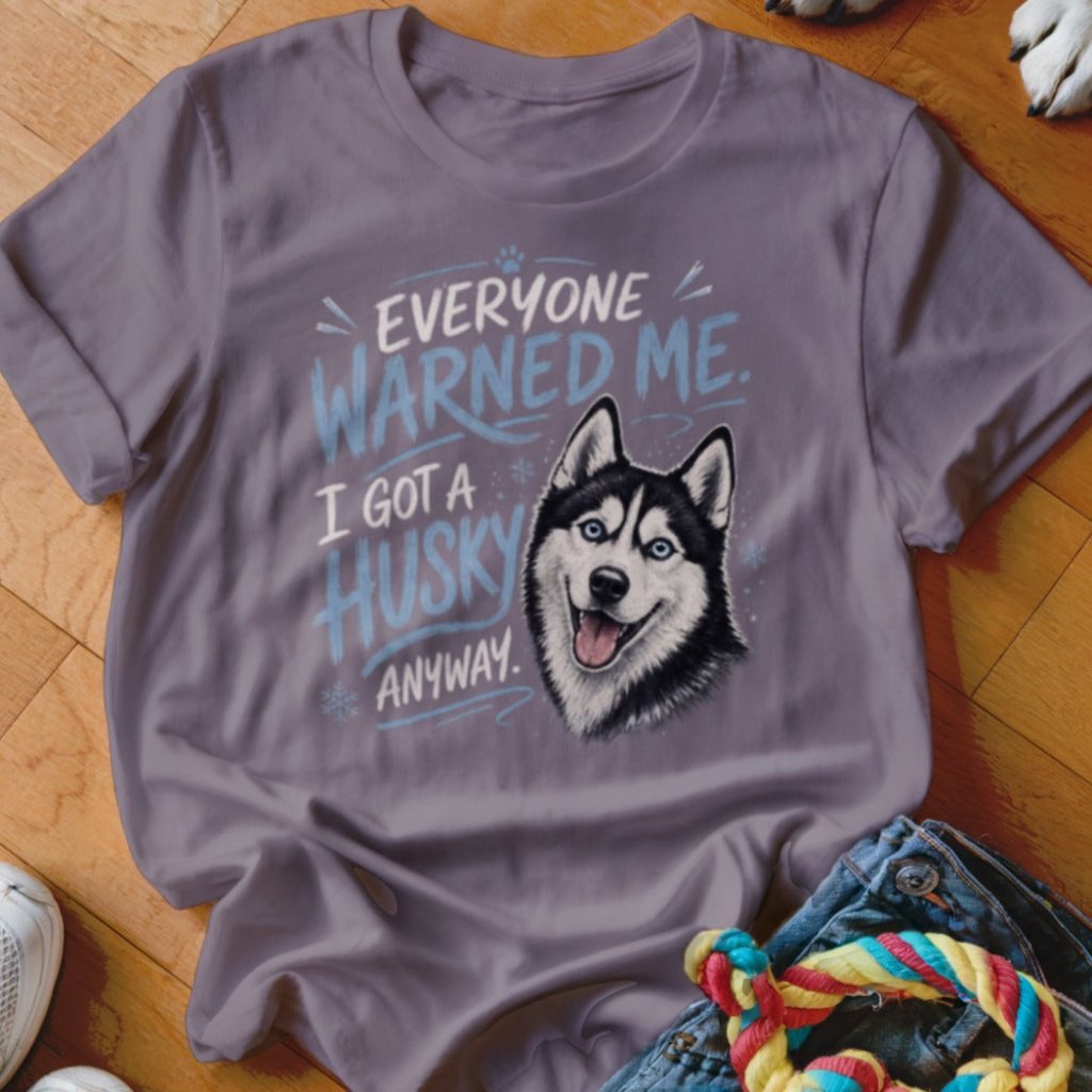Everyone Warned Me Shirt - The Pawsitive Initiative