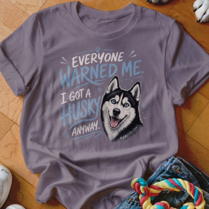 Everyone Warned Me Shirt - The Pawsitive Initiative