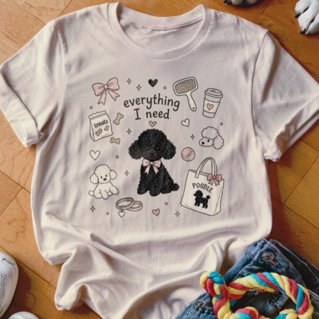 Everything I Need Shirt - The Pawsitive Initiative