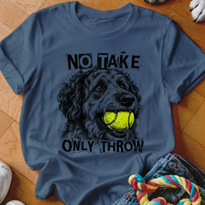 Black dog with tennis ball in mouth on blue t-shirt with text "NO TAKE ONLY THROW".