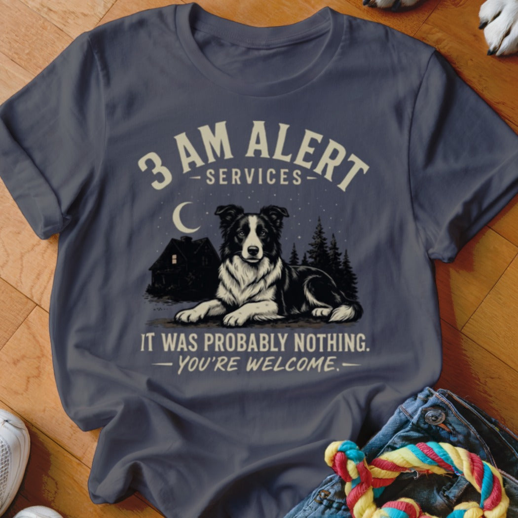 T-shirt graphic with border collie and text: 3 AM Alert Services. It was probably nothing. You're welcome.