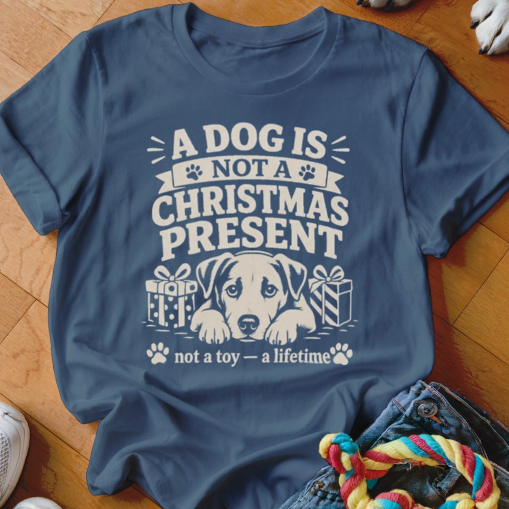 T-shirt with "A DOG IS NOT A CHRISTMAS PRESENT" and a dog.