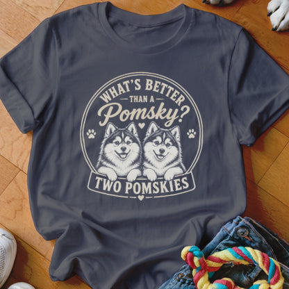 T-shirt with "What's better than a Pomsky? Two Pomskies" and two Pomsky dogs.