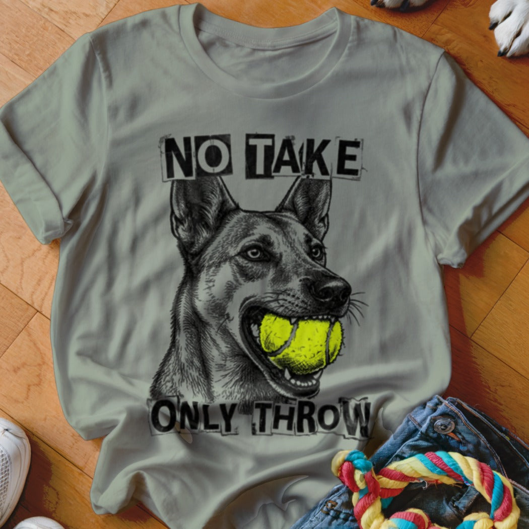 Dog with two tennis balls in mouth and text "NO TAKE ONLY THROW" on shirt.