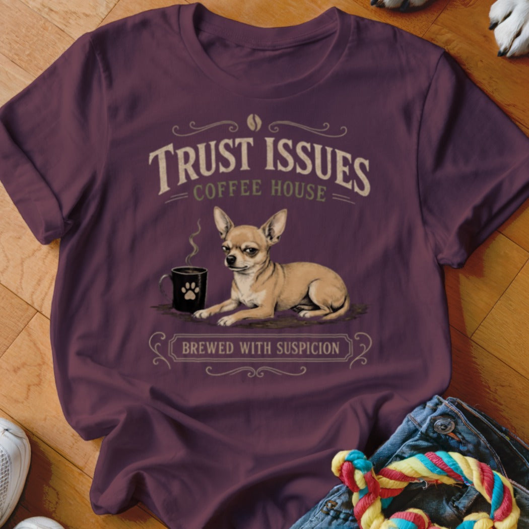 Chihuahua with coffee cup and text "Trust Issues Coffee House Brewed With Suspicion".