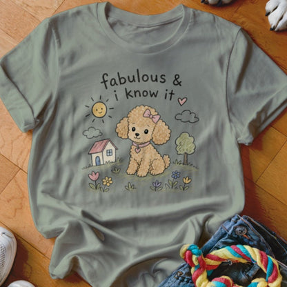 Fabulous And I know It Shirt - The Pawsitive Initiative
