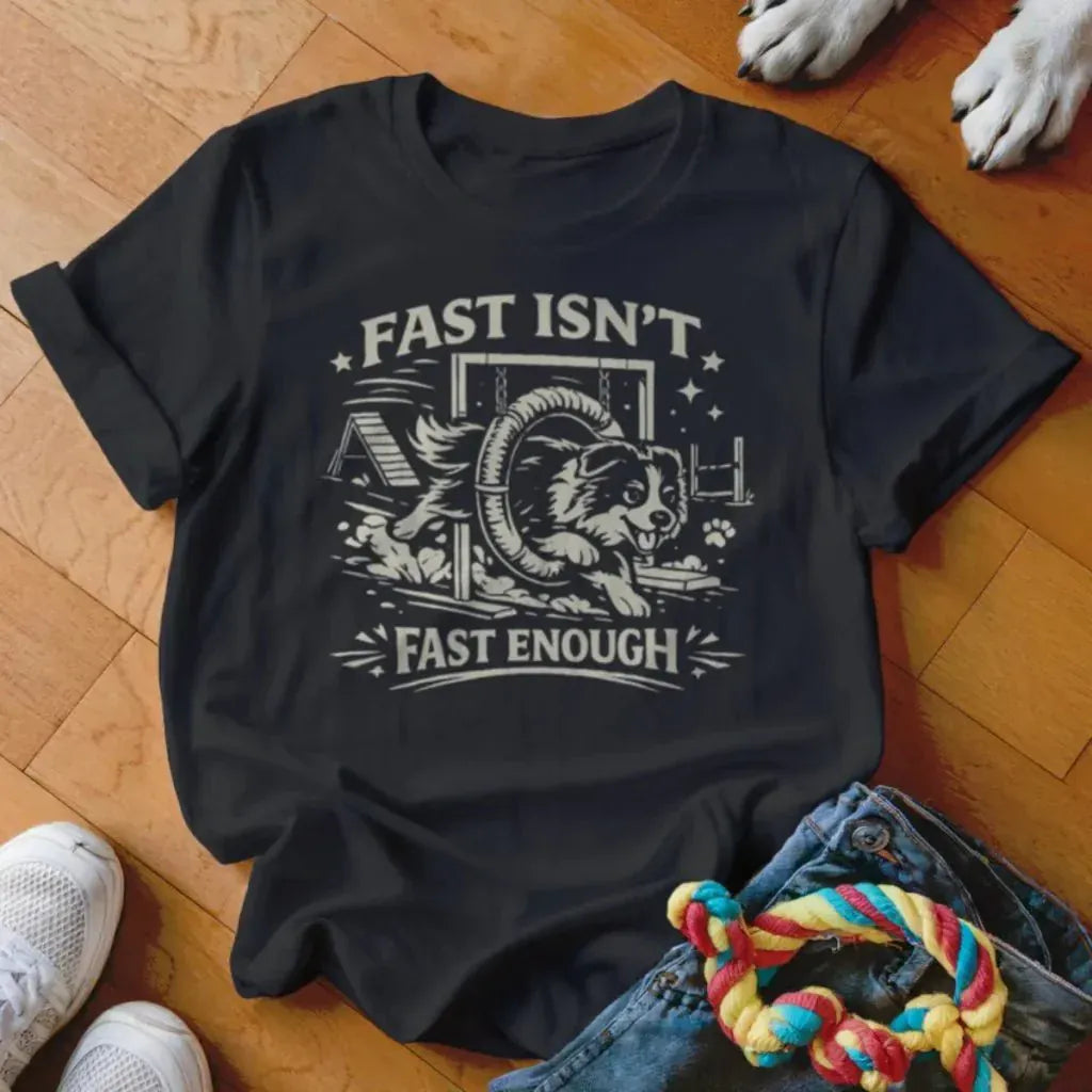 Fast Enough Shirt - The Pawsitive Initiative