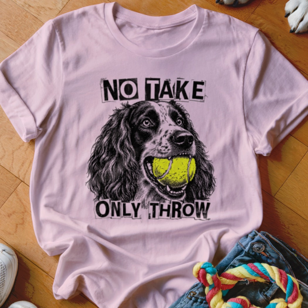 Pink t-shirt with black and white dog graphic holding a tennis ball, text reads "NO TAKE ONLY THROW".
