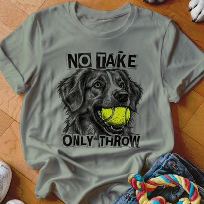 Gray t-shirt with black graphic of a dog holding a tennis ball and text "NO TAKE ONLY THROW."